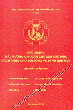 Luận văn tốt nghiệp: Đức Maria, mẫu gương can đảm cho mọi Kitô hữu, cách riêng cho đời sống và sứ vụ linh mục
